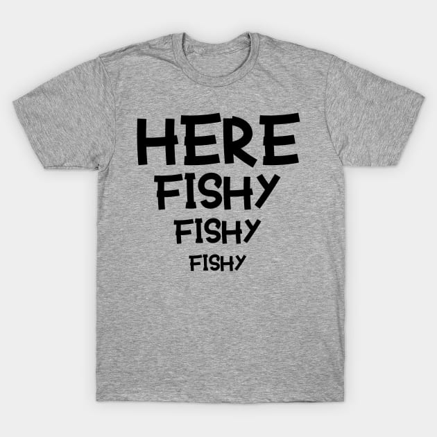 HERE FISHY FISHY T-Shirt by Bazzar Designs